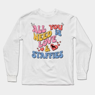 Funny Valentines All You Need Is Love And Staffies Long Sleeve T-Shirt